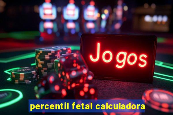 percentil fetal calculadora